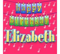 Happy Birthday Elizabeth - Happy Birthday Elizabeth
