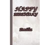 Happy birthday Emilia notebook : 100 emotional words in every single page: Cute and elegant journal perfect as a gift for women and girls | lined notebook /journal 100 pages 6"x 9" inches