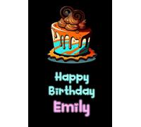 Happy Birthday Emily: funny notebook for Emilys, cute journal for writing journaling & note taking at home office work school college,appreciation birthday christmas gag gift for women men teen friend