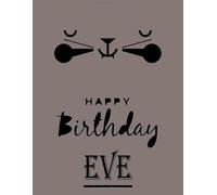 Happy Birthday Eve: Eve Happy Birthday GIFT . Sketchbook Cute Cat on cover. Large Unlined Blank Papers For Sketching, Drawing & Doodling ,110 Pages, ... Crayon Coloring and colored pencil drawing