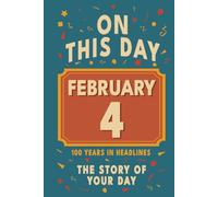 Happy Birthday! February 4: On This Day in Headlines - Nostalgic February 4 History Book with Authentic News and Memories - Perfect Birthday or Anniversary Gift