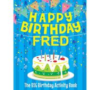 Happy Birthday Fred - The Big Birthday Activity Book: (Personalized Children's Activity Book)