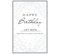 Happy Birthday Gift Book: Open When You Need A Pick Me Up!