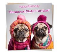 Happy Birthday Gorgeous Sister-in-Law - Adorable Pug Dog Birthday Card for Your Sister-in-Law - Funny Card - Made in UK