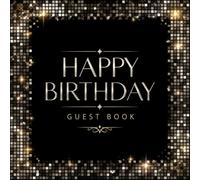 Happy Birthday Guestbook: Party Message Logbook with Gift Tracking and Photo Pages Keepsake for Friends and Family to Share Best Wishes