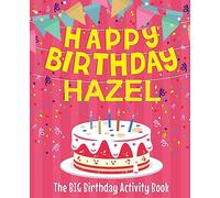 Happy Birthday Hazel - The Big Birthday Activity Book: (Personalized Children’s Book)