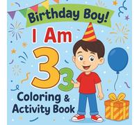 Happy Birthday, I Am 3!: A Boy's Coloring & Activity Book | Perfect Birthday or Christmas Gift for 3 Year Olds