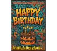 Happy Birthday: Inmate Activity Book- Prison Love & Missing You Themes | Over 70 Activities | Jail & Prison Facility Friendly | Includes Special Message | Perfect for Gifts & Holidays (6x9)