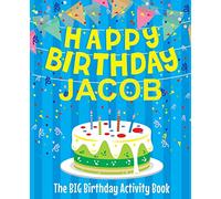 Happy Birthday Jacob : The Big Birthday Activity Book: Personalized Books for Kids