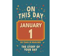 Happy Birthday! January 1: On This Day in Headlines - Nostalgic January 1 History Book with Authentic News and Memories - Perfect Birthday or Anniversary Gift