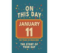 Happy Birthday! January 11: On This Day in Headlines - Nostalgic January 11 History Book with Authentic News and Memories - Perfect Birthday or Anniversary Gift