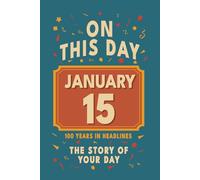 Happy Birthday! January 15: On This Day in Headlines - Nostalgic January 15 History Book with Authentic News and Memories - Perfect Birthday or Anniversary Gift