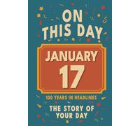Happy Birthday! January 17: On This Day in Headlines - Nostalgic January 17 History Book with Authentic News and Memories - Perfect Birthday or Anniversary Gift