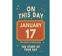 Happy Birthday! January 17: On This Day in Headlines - Nostalgic January 17 History Book with Authentic News and Memories - Perfect Birthday or Anniversary Gift