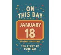 Happy Birthday! January 18: On This Day in Headlines - Nostalgic January 18 History Book with Authentic News and Memories - Perfect Birthday or Anniversary Gift