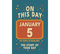 Happy Birthday! January 5: On This Day in Headlines - Nostalgic January 5 History Book with Authentic News and Memories - Perfect Birthday or Anniversary Gift