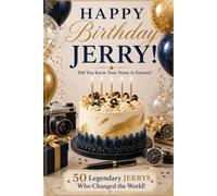 Happy Birthday, JERRY! Did You Know Your Name Is Famous?: 50 Legendary Jerrys Who Changed the World