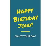 Happy Birthday Jerry - Enjoy Your Day: Notebook - 6x9 Lined Journal - 120 Pages - Soft Cover - An Appreciation Gift - Gift for Men/Boys, Unique ... First Name Notebook For Men/Boys)