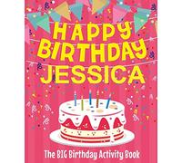 Happy Birthday Jessica - The Big Birthday Activity Book: (Personalized Children's Activity Book)