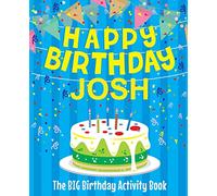 Happy Birthday Josh - The Big Birthday Activity Book: (Personalized Children's Activity Book)
