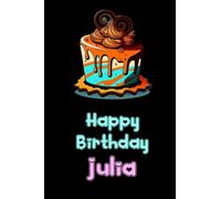Happy Birthday Julia: funny notebook for Julias, cute journal for writing journaling & note taking at home office work school college,appreciation birthday christmas gag gift for women men teen friend