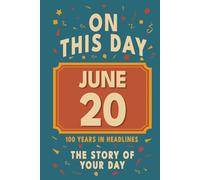 Happy Birthday! June 20: On This Day in Headlines - Nostalgic June 20 History Book with Authentic News and Memories - Perfect Birthday or Anniversary Gift