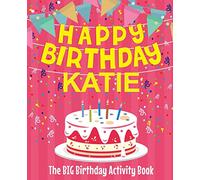 Happy Birthday Katie - The Big Birthday Activity Book: (Personalized Children's Activity Book)