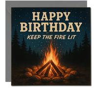 Happy Birthday Keep the Fire Lit Campfire Birthday Card, 145mm x 145mm, Night Forest Camping Theme, Square Greeting Card, Includes Dark Grey Envelope