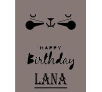 Happy Birthday Lana: Lana Happy Birthday GIFT . Sketchbook Cute Cat on cover. Large Unlined Blank Papers For Sketching, Drawing & Doodling ,110 Pages, ... Crayon Coloring and colored pencil drawing