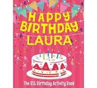 Happy Birthday Laura - The Big Birthday Activity Book: (Personalized Children's Activity Book)