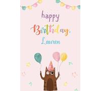 Happy Birthday Lauren Notebook: Birthday Gift/Journal/Notebook/Diary/Unique Greeting Card Alternative, 6x9 Inches, 120 Pages