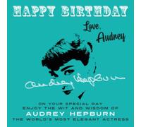 Happy Birthday-Love, Audrey: On Your Special Day, Enjoy the Wit and Wisdom of Audrey Hepburn, the World's Most Elegant Actress: 5