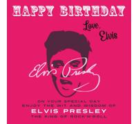 Happy Birthday-Love, Elvis: On Your Special Day, Enjoy the Wit and Wisdom of Elvis Presley, The King of Rock'n'Roll: 11