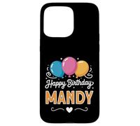 Happy Birthday Mandy Case for iPhone 15 Pro Max