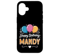 Happy Birthday Mandy Case for iPhone 16