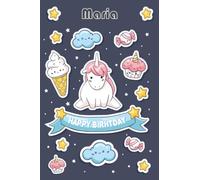 Happy Birthday Maria: Magical Unicorn Notebook For Maria, 100 Pages with Timeline, 6"x9", Glossy Finish