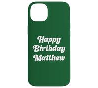 Happy Birthday Matthew Case for iPhone 14 Plus