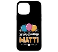 Happy Birthday Matti Case for iPhone 13 Pro Max
