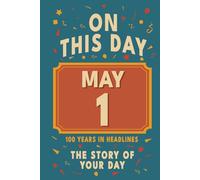 Happy Birthday! May 1: On This Day in Headlines - Nostalgic May 1 History Book with Authentic News and Memories - Perfect Birthday or Anniversary Gift