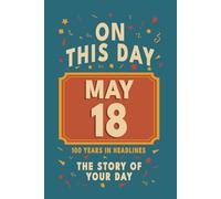 Happy Birthday! May 18: On This Day in Headlines - Nostalgic May 18 History Book with Authentic News and Memories - Perfect Birthday or Anniversary Gift