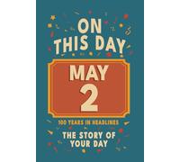 Happy Birthday! May 2: On This Day in Headlines - Nostalgic May 2 History Book with Authentic News and Memories - Perfect Birthday or Anniversary Gift