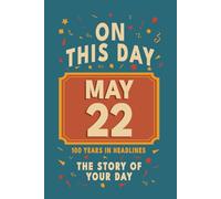 Happy Birthday! May 22: On This Day in Headlines - Nostalgic May 22 History Book with Authentic News and Memories - Perfect Birthday or Anniversary Gift