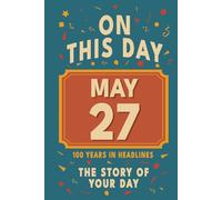 Happy Birthday! May 27: On This Day in Headlines - Nostalgic May 27 History Book with Authentic News and Memories - Perfect Birthday or Anniversary Gift