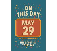 Happy Birthday! May 29: On This Day in Headlines - Nostalgic May 29 History Book with Authentic News and Memories - Perfect Birthday or Anniversary Gift
