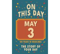 Happy Birthday! May 3: On This Day in Headlines - Nostalgic May 3 History Book with Authentic News and Memories - Perfect Birthday or Anniversary Gift