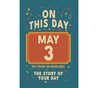 Happy Birthday! May 3: On This Day in Headlines - Nostalgic May 3 History Book with Authentic News and Memories - Perfect Birthday or Anniversary Gift