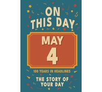Happy Birthday! May 4: On This Day in Headlines - Nostalgic May 4 History Book with Authentic News and Memories - Perfect Birthday or Anniversary Gift