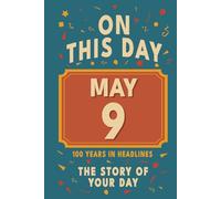 Happy Birthday! May 9: On This Day in Headlines - Nostalgic May 9 History Book with Authentic News and Memories - Perfect Birthday or Anniversary Gift
