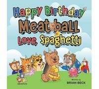 Happy Birthday Meatball, Love Spaghetti: An ABC Adventure