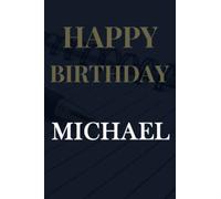 Happy birthday MICHAEL notebook : 2022 blue elegant journal perfect as a gift for men: lined notebook /journal 110 pages 6"x9" inches